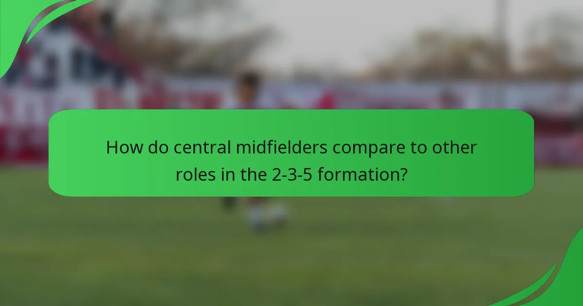 How do central midfielders compare to other roles in the 2-3-5 formation?