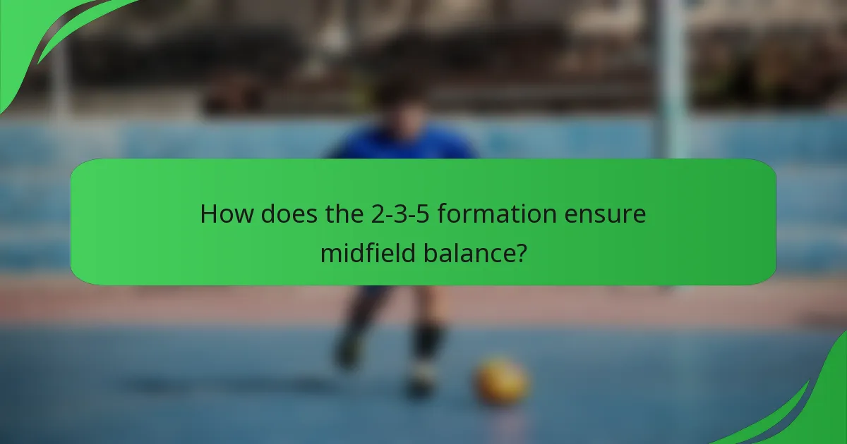 How does the 2-3-5 formation ensure midfield balance?
