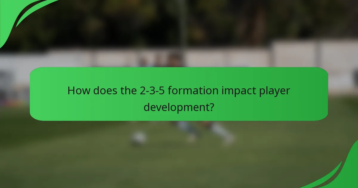 How does the 2-3-5 formation impact player development?