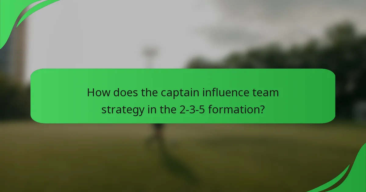 How does the captain influence team strategy in the 2-3-5 formation?