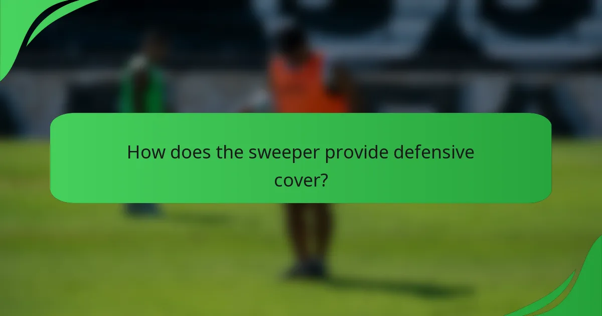 How does the sweeper provide defensive cover?