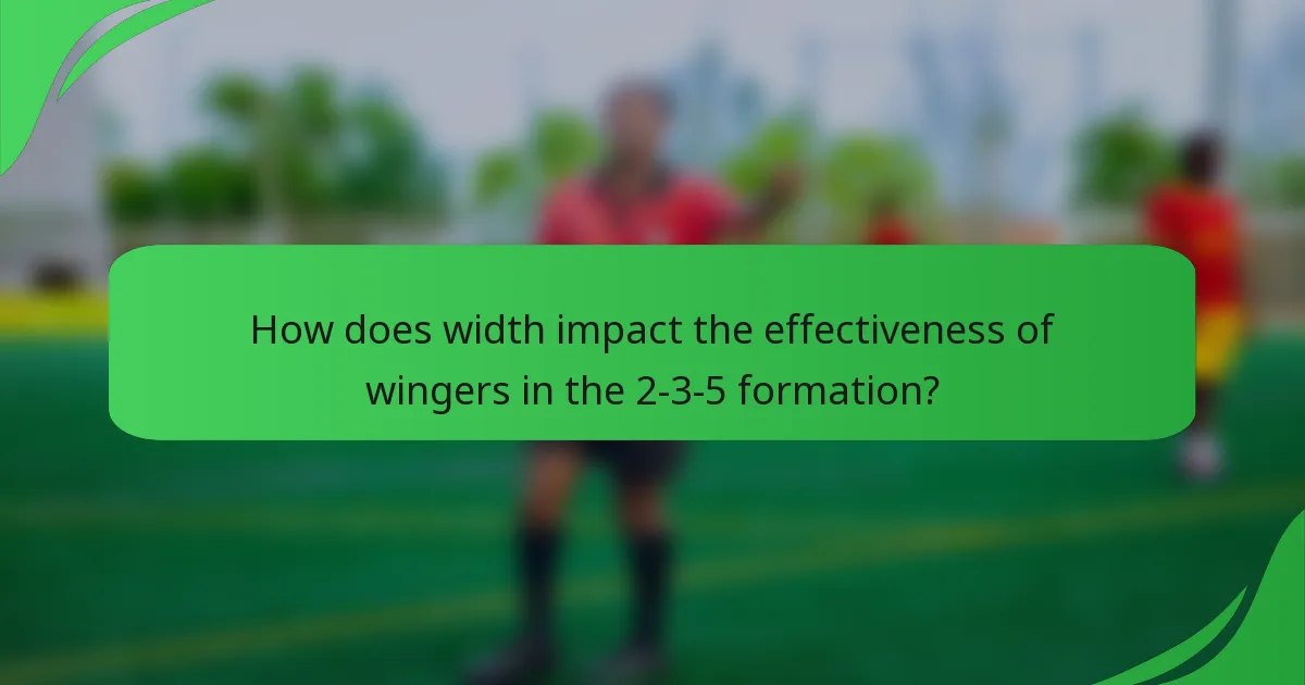 How does width impact the effectiveness of wingers in the 2-3-5 formation?
