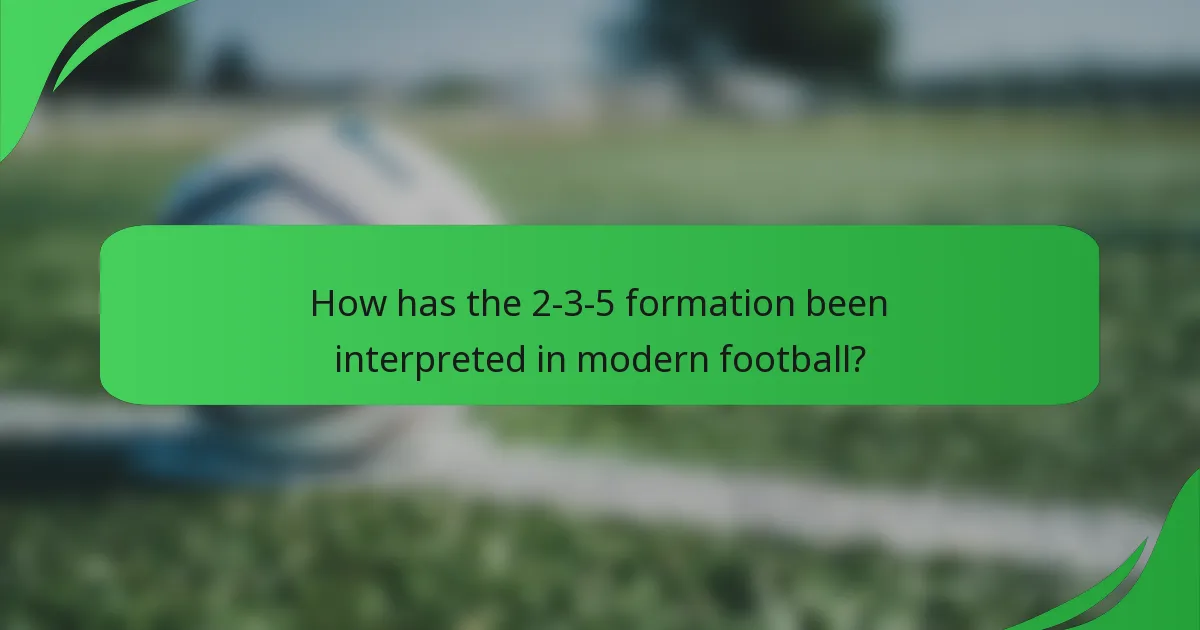 How has the 2-3-5 formation been interpreted in modern football?