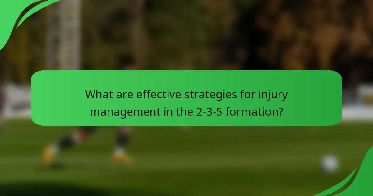 What are effective strategies for injury management in the 2-3-5 formation?