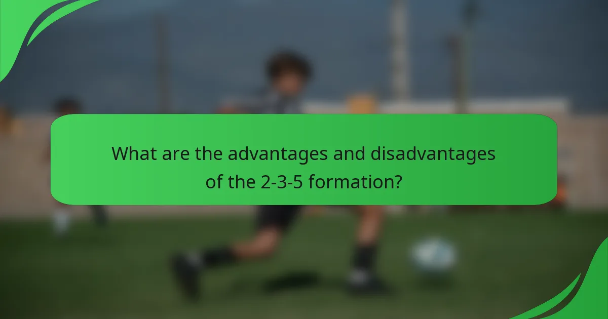 What are the advantages and disadvantages of the 2-3-5 formation?