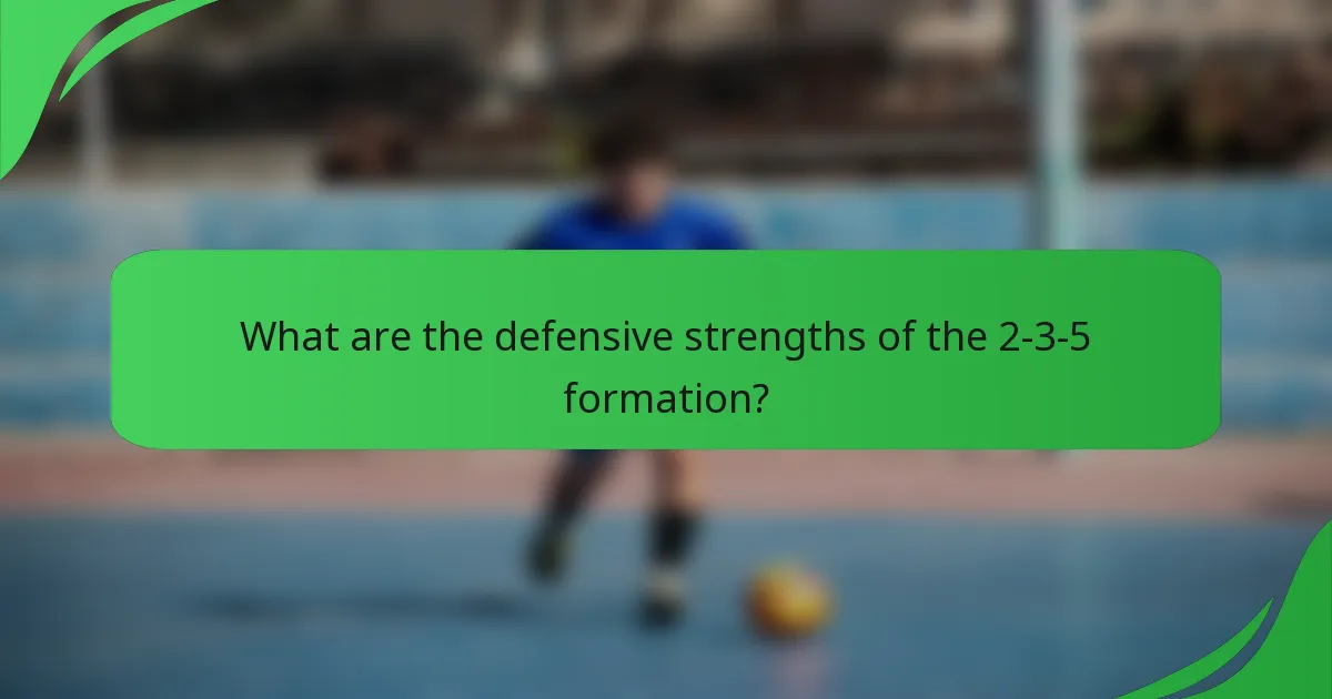 What are the defensive strengths of the 2-3-5 formation?
