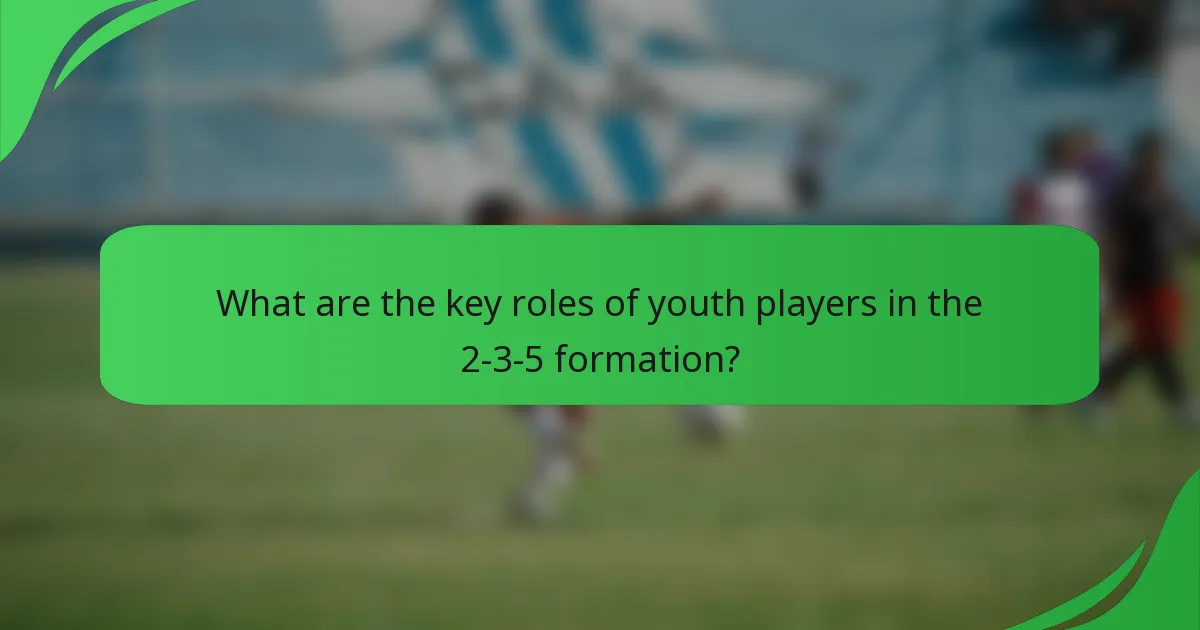 What are the key roles of youth players in the 2-3-5 formation?