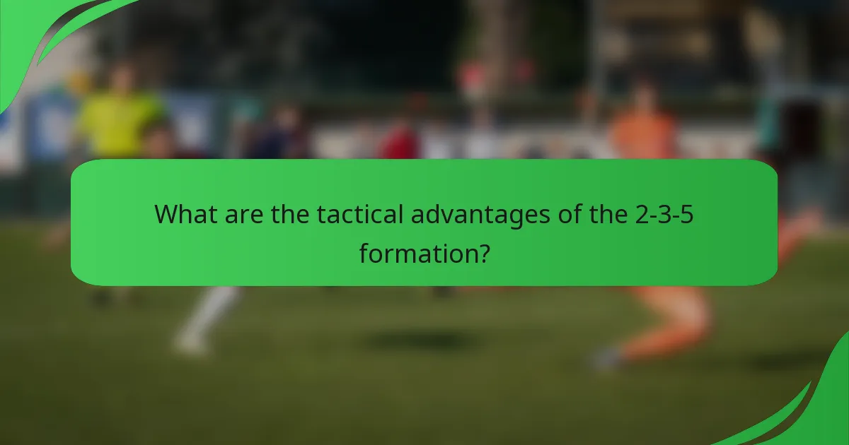 What are the tactical advantages of the 2-3-5 formation?