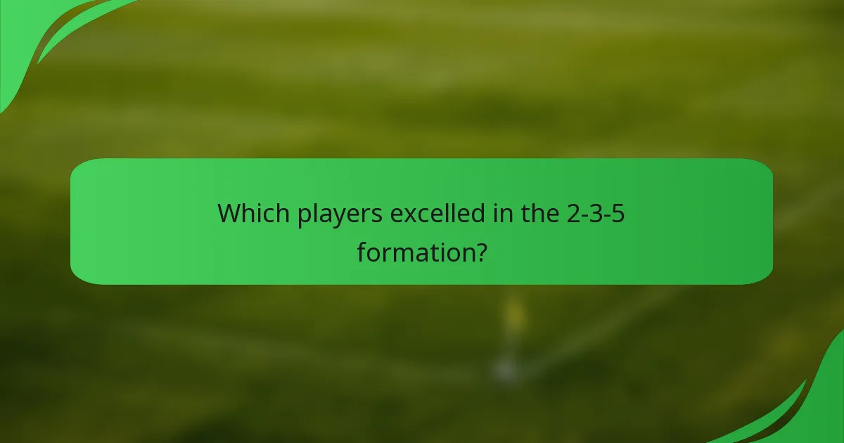 Which players excelled in the 2-3-5 formation?