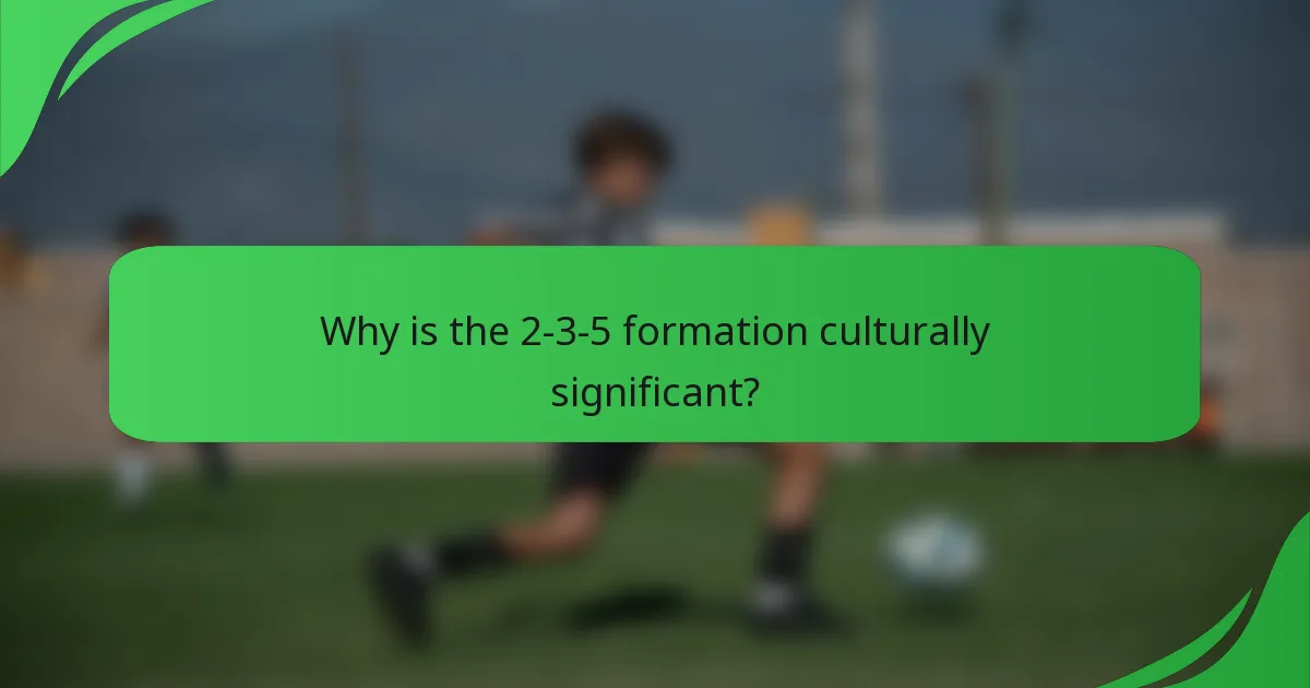 Why is the 2-3-5 formation culturally significant?